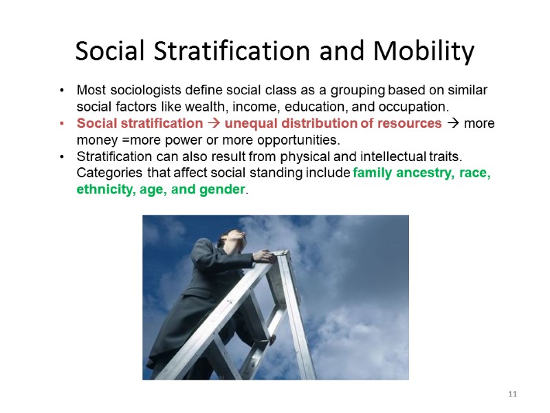 11 Social Stratification and Mobility Most sociologists define social class as a grouping based